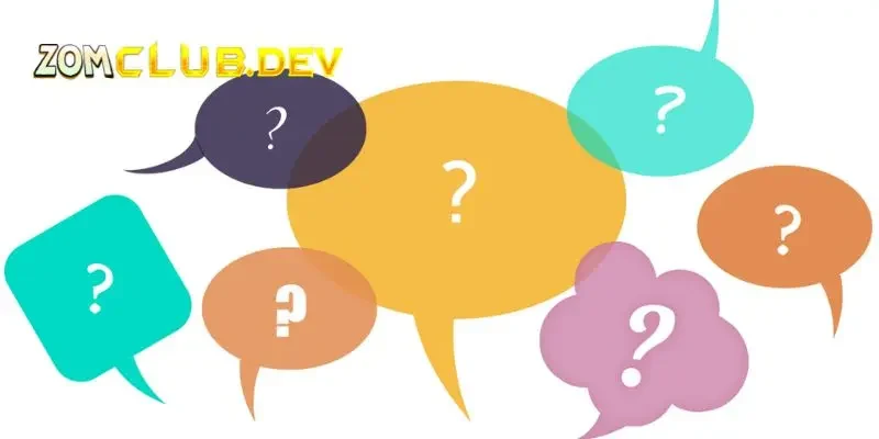 Câu hỏi thường gặp - tại sao bạn nên chơi Zomclub?
