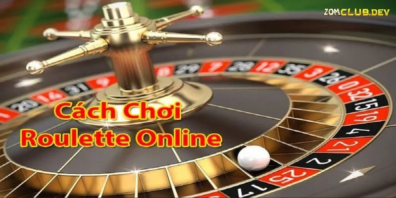 Hướng dẫn cách chơi Roulette trực tuyến chi tiết