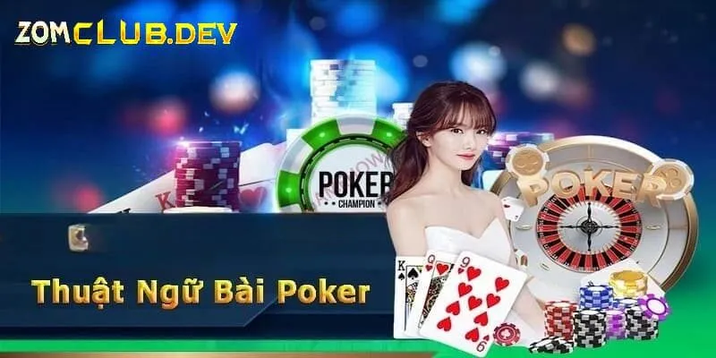 Một số thuật ngữ Poker cơ bản khác cần biết