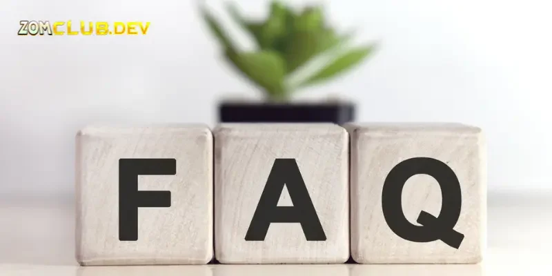 FAQ: Tổng hợp các câu hỏi thường gặp khi tham gia Zomclub